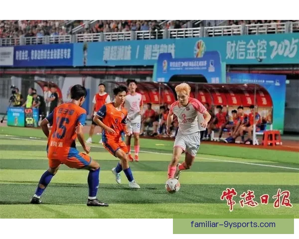 湘超足球赛精彩回顾：激情对决与精彩进球的巅峰之战
